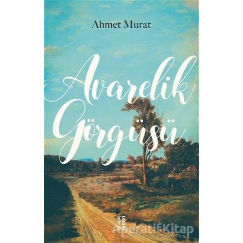 Avarelik Görgüsü - Ahmet Murat - Ketebe Yayınları