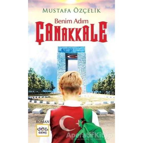 Benim Adım Çanakkale - Mustafa Özçelik - Nar Yayınları