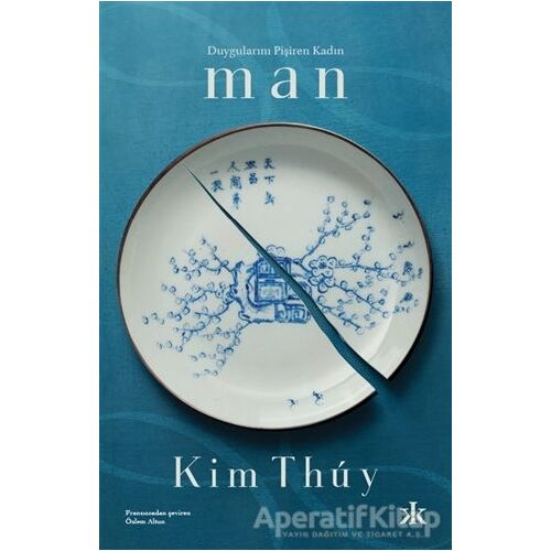 Duygularını Pişiren Kadın: Man - Kim Thuy - Kafka Kitap
