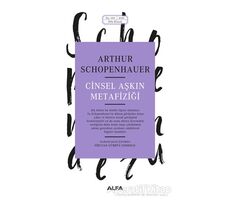 Cinsel Aşkın Metafiziği - Arthur Schopenhauer - Alfa Yayınları