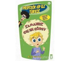 Profesör Kip ile Türkçe 6 - Zamansız Gelen Görev - Birsen Ekim Özen - Timaş Çocuk