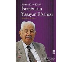 İstanbulun Yaşayan Efsanesi - Semavi Eyice - Timaş Yayınları