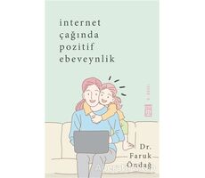 İnternet Çağında Pozitif Ebeveynlik - Faruk Öndağ - Timaş Yayınları