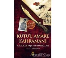 Kutü’l-Amare Kahramanı - Halil Kut - Timaş Yayınları