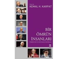 Bir Ömrün İnsanları - Kemal Karpat - Timaş Yayınları