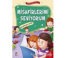 Misafirlerimi Seviyorum - Misafirperverlik - Erdemler Serisi 2 - Necla Saydam - Timaş Çocuk