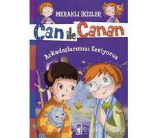 Can ile Canan - Arkadaşlarımızı Seviyoruz - Nefise Atçakarlar - Timaş Gülce Çocuk
