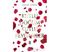 Kutlu Doğum Kutlu Peygamber - Salih Suruç - Timaş Yayınları