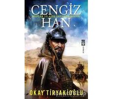 Cengiz Han - Okay Tiryakioğlu - Timaş Yayınları