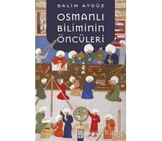 Osmanlı Biliminin Öncüleri - Salim Aydüz - Timaş Yayınları