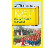 Kayı 8: Islahat Darbe ve Devlet - Ahmet Şimşirgil - Timaş Yayınları