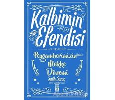 Kalbimin Efendisi - Peygamberimizin Mekke Dönemi - Salih Suruç - Genç Timaş