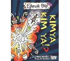 Kimya Kim Ya! ? - Nick Arnold - Eğlenceli Bilgi Yayınları