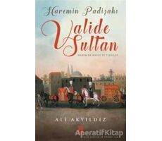 Haremin Padişahı Valide Sultan - Ali Akyıldız - Timaş Yayınları