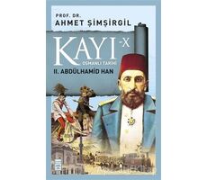 Kayı-10 Osmanlı Tarihi: 2. Abdülhamid Han - Ahmet Şimşirgil - Timaş Yayınları