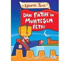 Dahi Fatihin Muhteşem Fethi - Eğlenceli Tarih - Behice Tezçakar - Eğlenceli Bilgi Yayınları
