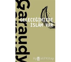 Geleceğimizde İslam Var - Roger Garaudy - Timaş Yayınları