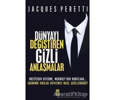 Dünyayı Değiştiren Gizli Anlaşmalar - Jacques Peretti - Timaş Yayınları
