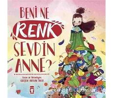 Beni Ne Renk Sevdin Anne? - Gülşen Arslan Akca - Timaş Çocuk