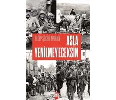 Asla Yenilmeyeceksin - Recep Şükrü Apuhan - Timaş Yayınları