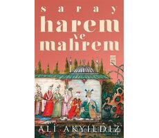 Saray Harem ve Mahrem - Ali Akyıldız - Timaş Yayınları