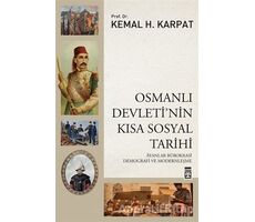 Osmanlı Devletinin Kısa Sosyal Tarihi - Kemal H. Karpat - Timaş Yayınları