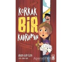 Korkak Bir Kahraman - Birsen Ekim Özen - Timaş Çocuk