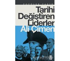 Tarihi Değiştiren Liderler - Ali Çimen - Timaş Yayınları