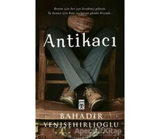 Antikacı - Bahadır Yenişehirlioğlu - Timaş Yayınları