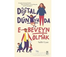 Dijital Dünyada E-Beveyn Olmak - Salih Uyan - Timaş Yayınları