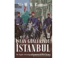 İsyan Günlerinde İstanbul - Sir V. M. Ramsay - Timaş Yayınları