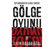 İstihbaratın Kısa Tarihi: Gölge Oyunu - İlkin Başar Özal - Timaş Yayınları