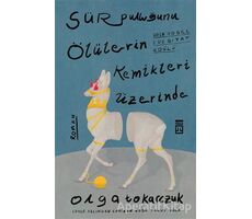 Sür Pulluğunu Ölülerin Kemikleri Üzerinde - Olga Tokarczuk - Timaş Yayınları