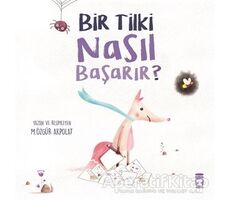 Bir Tilki Nasıl Başarır? - M. Özgür Akpolat - Timaş Çocuk