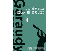 21. Yüzyılda İslamın Dirilişi - Roger Garaudy - Timaş Yayınları