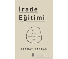 İrade Eğitimi - Ferhat Kardaş - Timaş Yayınları