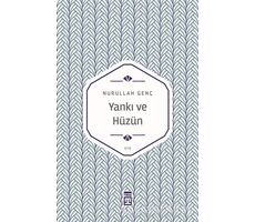 Yankı ve Hüzün - Nurullah Genç - Timaş Yayınları
