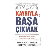 Kaygıyla Başa Çıkmak - Anna Williamson - Timaş Yayınları