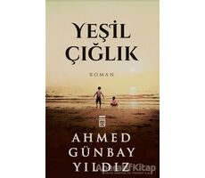 Yeşil Çığlık - Ahmed Günbay Yıldız - Timaş Yayınları