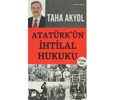 Atatürk’ün İhtilal Hukuku - Taha Akyol - Doğan Kitap