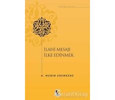 İlahi Mesajları İlke Edinmek - A. Münim Eremkere - Çıra Yayınları