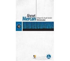 Gölgemin Ayak Sesleri Aforizmalar - Ahmet Mercan - Çıra Yayınları