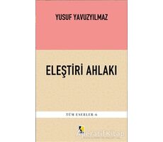 Eleştiri Ahlakı - Yusuf Yavuzyılmaz - Çıra Yayınları