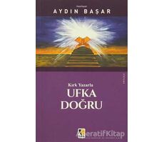 Kırk Yazarla Ufka Doğru - Aydın Başar - Çıra Yayınları