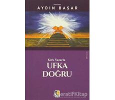 Kırk Yazarla Ufka Doğru - Aydın Başar - Çıra Yayınları