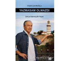 Yazmasam Olmazdı - İhsan Çayıroğlu - Anahtar Kitaplar Yayınevi