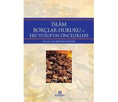 İslam Borçlar Hukuku ve Ebu Yusufun Öncelikleri - Mustafa Kelebek - Ensar Neşriyat