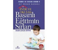 Evde ve Okulda Başarılı Eğitimin Sırları Ailede Çocuk Eğitimi - Ali Erkan Kavaklı - Ensar Neşriyat