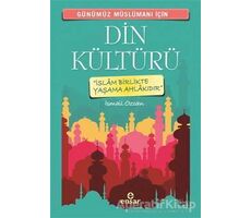 Günümüz Müslümanı İçin Din Kültürü - İsmail Özcan - Ensar Neşriyat