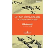 Bir Kum Yöresi Almanağı ve Oradan Buradan Eskizler - Aldo Leopold - İş Bankası Kültür Yayınları